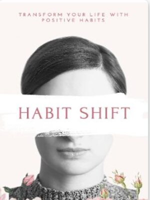 cover image of Habit Shift Transform Your Life with Positive Habits
